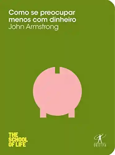 Capa do livro: Como se preocupar menos com dinheiro (The School of Life) - Ler Online pdf