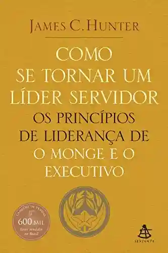 Livro PDF: Como se tornar um líder servidor: Os princípios de liderança de O monge e o executivo