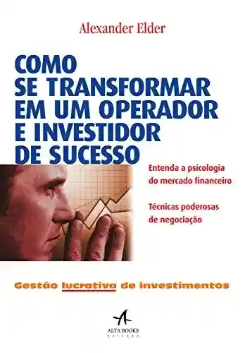 Capa do livro: Como se transformar em um operador e investidor de sucesso - Ler Online pdf