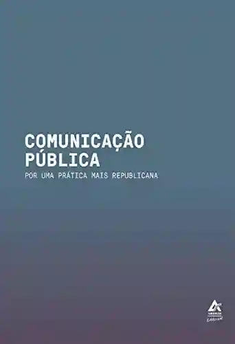 Livro PDF: Comunicação Pública: Por uma prática mais republicana