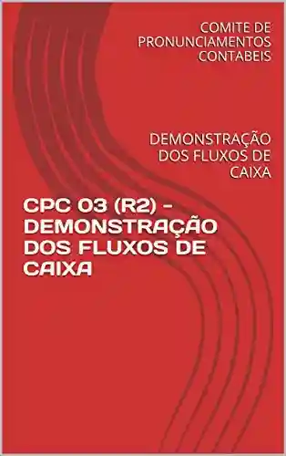 Livro PDF: CPC 03 (R2) – DEMONSTRAÇÃO DOS FLUXOS DE CAIXA: DEMONSTRAÇÃO DOS FLUXOS DE CAIXA