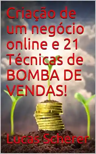 Livro PDF: Criação de um negócio online e 21 Técnicas de BOMBA DE VENDAS!