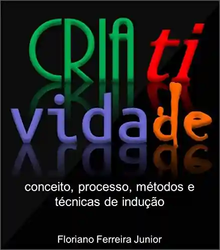Livro PDF: CRIATIVIDADE : Conceito, processo, métodos e técnicas de indução