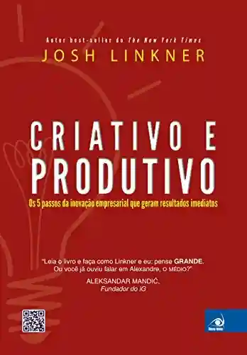 Livro PDF: Criativo e produtivo: Os 5 passos da inovação empresarial que geram resultados imediatos