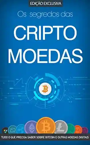 Livro PDF: CRIPTOMOEDAS: O Segredo das Criptomoedas e da Blockchain, Tudo o Que Precisa Saber Sobre Bitcoin e Outras Moedas Digitais (Bitcoin, Blockchain & Criptomoedas)
