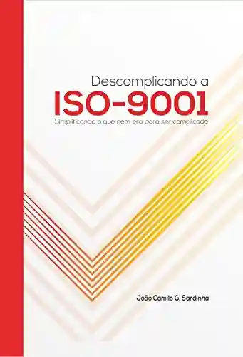 Livro PDF: Descomplicando a ISO-9001: Simplificando o que nem era para ser complicado.