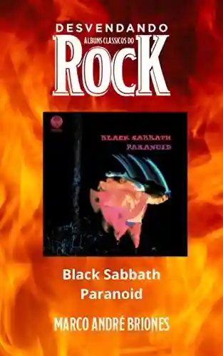 Livro PDF: Desvendando Álbuns Clássicos do Rock – Black Sabbath – Paranoid