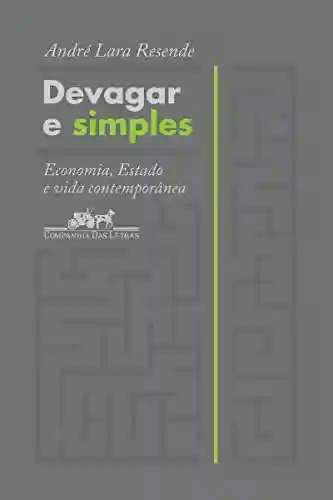 Livro PDF Devagar e simples: Economia, Estado e vida contemporânea