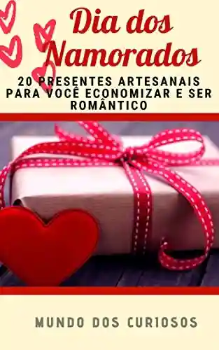 Capa do livro: Dia dos Namorados: 20 presentes artesanais para você economizar e ser romântico - Ler Online pdf