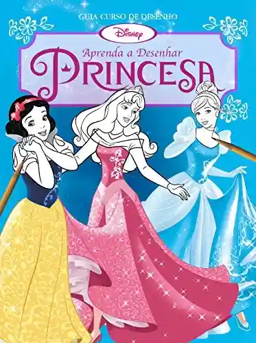 Capa do livro: Disney Guia Curso de Desenho 04: Aprenda a Desenhar Princesa - Ler Online pdf