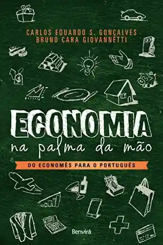 Capa do livro: ECONOMIA NA PALMA DA MÃO – Do Economês para o Português - Ler Online pdf