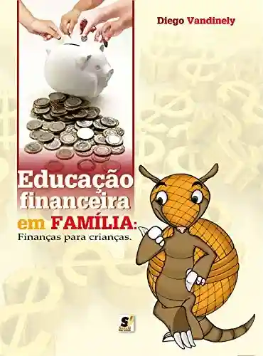 Livro PDF: Educação Financeira em Família: Finanças para Crianças
