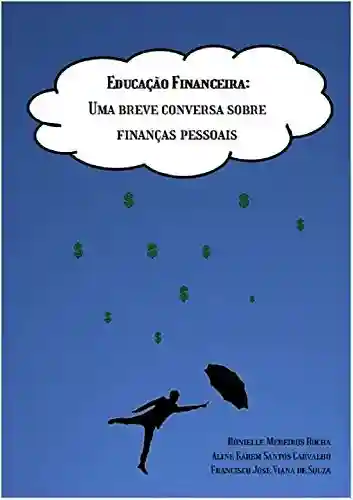 Capa do livro: Educação Financeira: uma breve conversa sobre finanças pessoais - Ler Online pdf