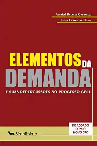 Livro PDF: Elementos da demanda e suas repercussões no processo civil: DE ACORDO COM O NOVO CPC