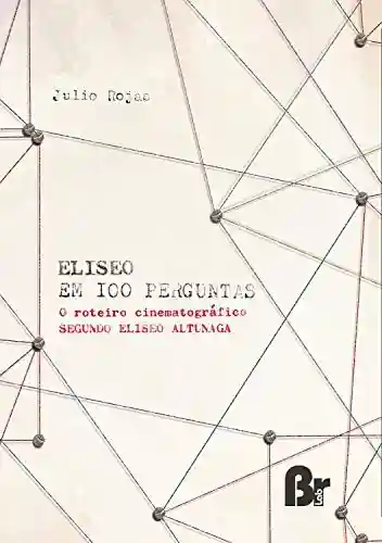 Livro PDF: Eliseo em 100 perguntas: O roteiro cinematográfico segundo Eliseo Altunaga