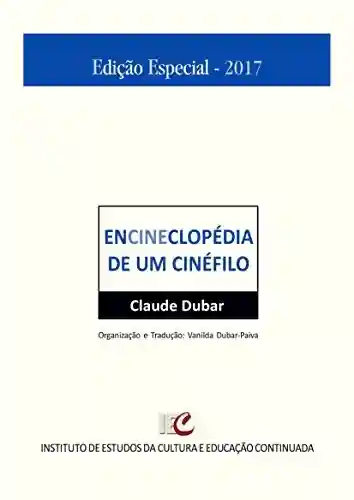 Livro PDF: Encineclopédia de um cinéfilo – 1895-2013: O nascimento do espetáculo cinematográfico