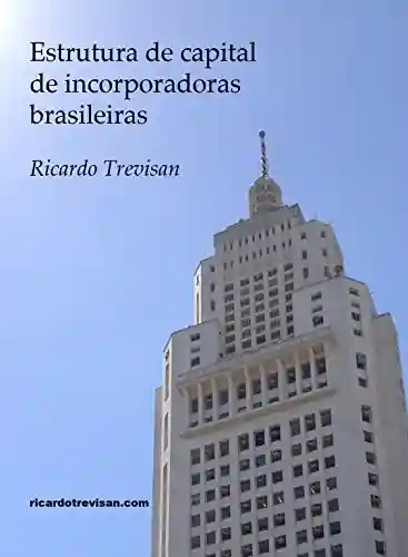 Livro PDF: Estrutura de capital de incorporadoras brasileiras: Teoria de Pecking Order (Mercado Imobiliário)