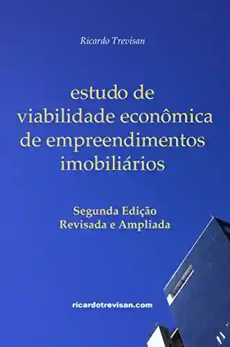 Livro PDF: Estudo de viabilidade econômica de empreendimentos imobiliários: Segunda Edição (Mercado Imobiliário)