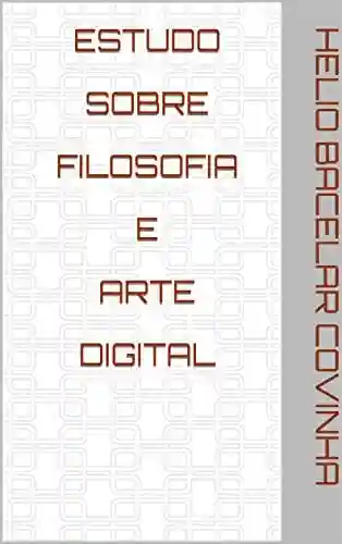 Livro PDF: Estudo Sobre Filosofia E Arte Digital