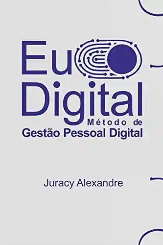 Capa do livro: EU DIGITAL: Método de Gestão Pessoal Digital - Ler Online pdf