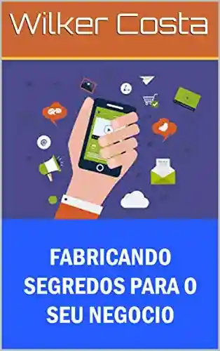Livro PDF: FABRICANDO SEGREDOS PARA O SEU NEGÓCIO