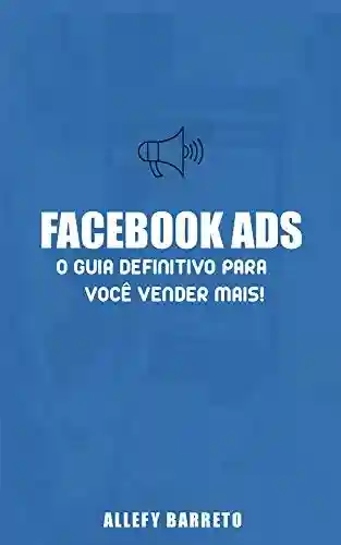 Livro PDF: Facebook Ads – Guia definitivo para vender mais!