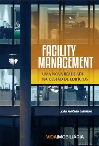 Livro PDF: Facility Management: Uma Nova Realidade na Gestão de Edifícios