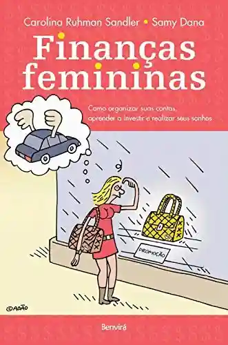 Livro PDF: FINANÇAS FEMININAS – Como organizar suas contas, aprender a investir e realizar seus sonhos