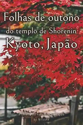 Livro PDF: Folhas de outono do templo de Shorenin Kyoto, Japão (A beleza da natureza no Japão Livro 7)
