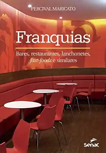 Livro PDF: Franquias: Bares, restaurantes, lanchonetes, fast-foods e similares