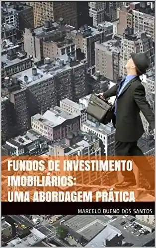Livro PDF: Fundos de Investimento Imobiliários: Uma abordagem prática