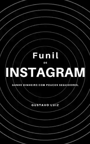 Livro PDF: Funil de Instagram: Ganhe dinheiro com poucos seguidores