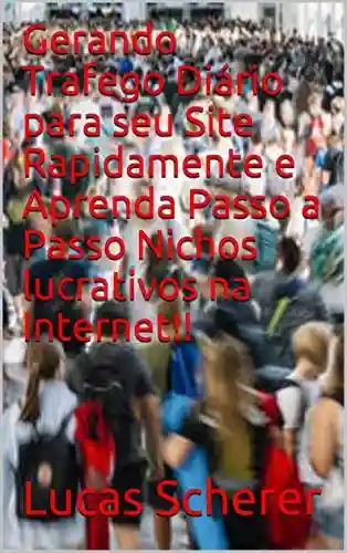Livro PDF: Gerando Trafego Diário para seu Site Rapidamente e Aprenda Passo a Passo Nichos lucrativos na Internet!!