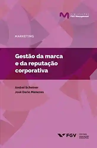 Capa do livro: Gestão da marca e da reputação corporativa (Publicações FGV Management) - Ler Online pdf