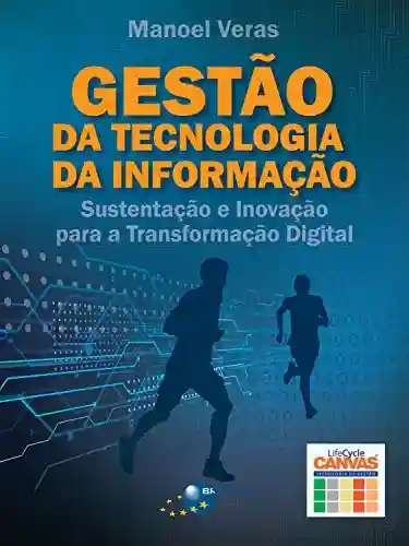 Capa do livro: Gestão da Tecnologia da Informação: Sustentação e inovação para a transformação digital - Ler Online pdf