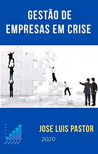 Livro PDF: Gestão de empresas em crise: Guia prático para prevenir e gerenciar situações de crise