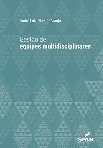 Capa do livro: Gestão de equipes multidisciplinares (Série Universitária) - Ler Online pdf