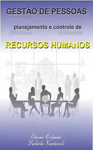 Livro PDF: Gestão de Pessoas: Planejamento e Controle de Recursos Humanos
