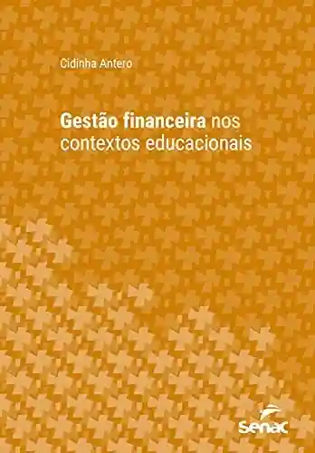 Capa do livro: Gestão financeira nos contextos educacionais (Série Universitária) - Ler Online pdf