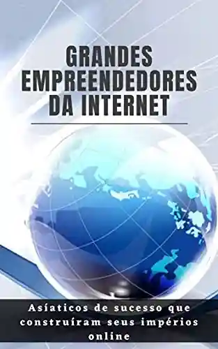 Livro PDF: Grandes Empreendedores da Internet: Asiáticos de sucesso que construíram seus impérios online
