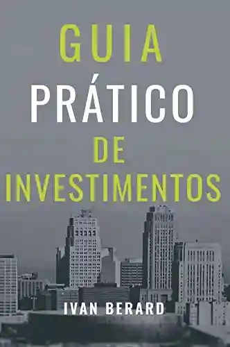 Livro PDF: Guia Prático de Investimentos: Tudo o que você precisa saber para investir de acordo com o seu perfil e os seus objetivos