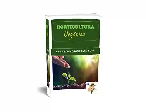 Livro PDF: HORTICULTURA ORGÂNICA