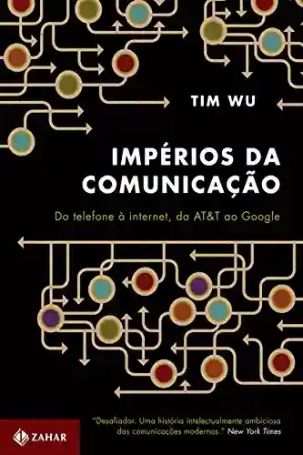 Livro PDF: Impérios da comunicação: Do telefone à internet, da AT&T ao Google