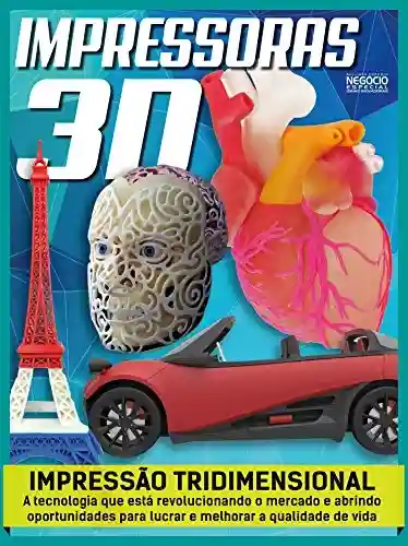 Capa do livro: Impressoras 3D - Guia Meu Próprio Negócio Especial Ed.04: Ideias Inovadoras - Ler Online pdf
