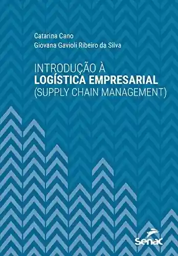 Livro PDF: Introdução à logística empresarial (supply chain management) (Série Universitária)