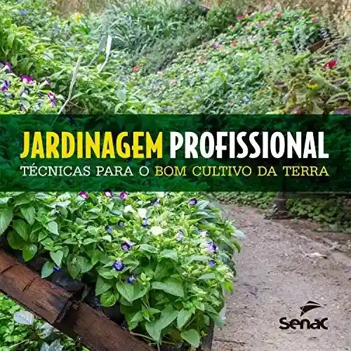 Livro PDF: Jardinagem profissional: Técnicas para o bom cultivo da terra