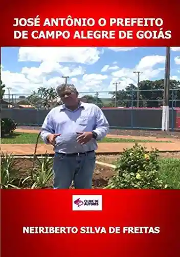 Capa do livro: José Antonio O Prefeito De Campo Alegre De Goiás - Ler Online pdf