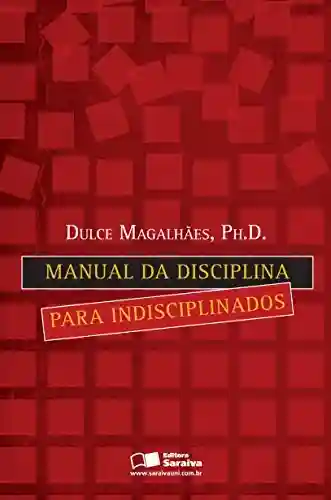 Livro PDF: MANUAL DA DISCIPLINA PARA INDISCIPLINADOS