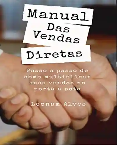 Livro PDF: Manual Das Vendas Diretas: Passo a Passo de como multiplicar suas vendas porta a porta