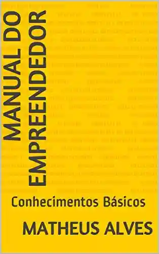 Livro PDF: Manual do Empreendedor: Conhecimentos Básicos (01 Livro 1)